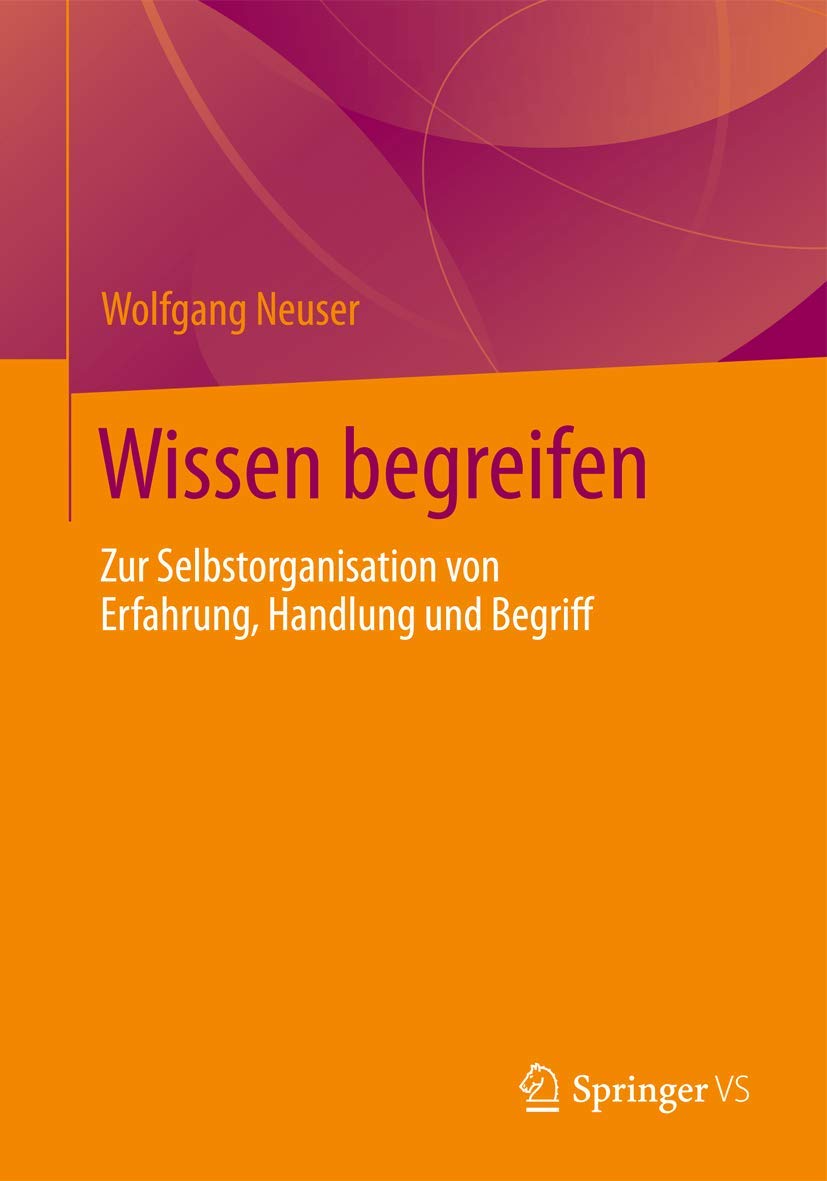 Wissen begreifen: Zur Selbstorganisation von Erfahrung, Handlung und Begriff Law