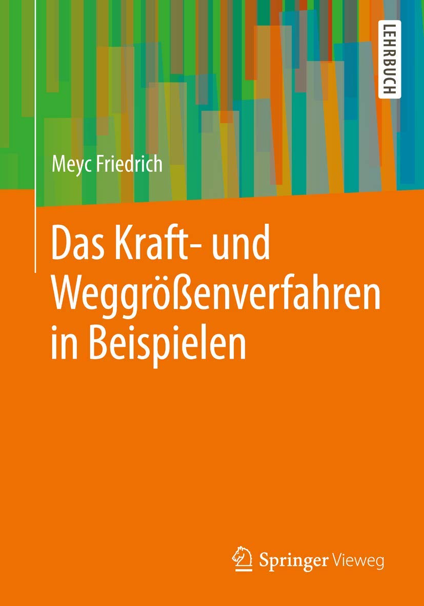 Das Kraft- und Weggrößenverfahren in Beispielen: Lehrbuch Business & Technology