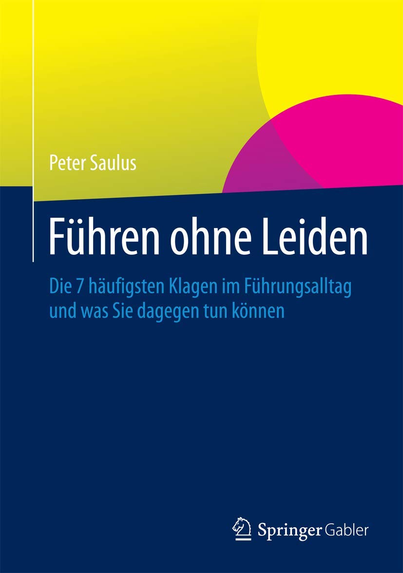 Führen ohne Leiden: Die 7 häufigsten Klagen im Führungsalltag und was Sie dagegen tun können Law