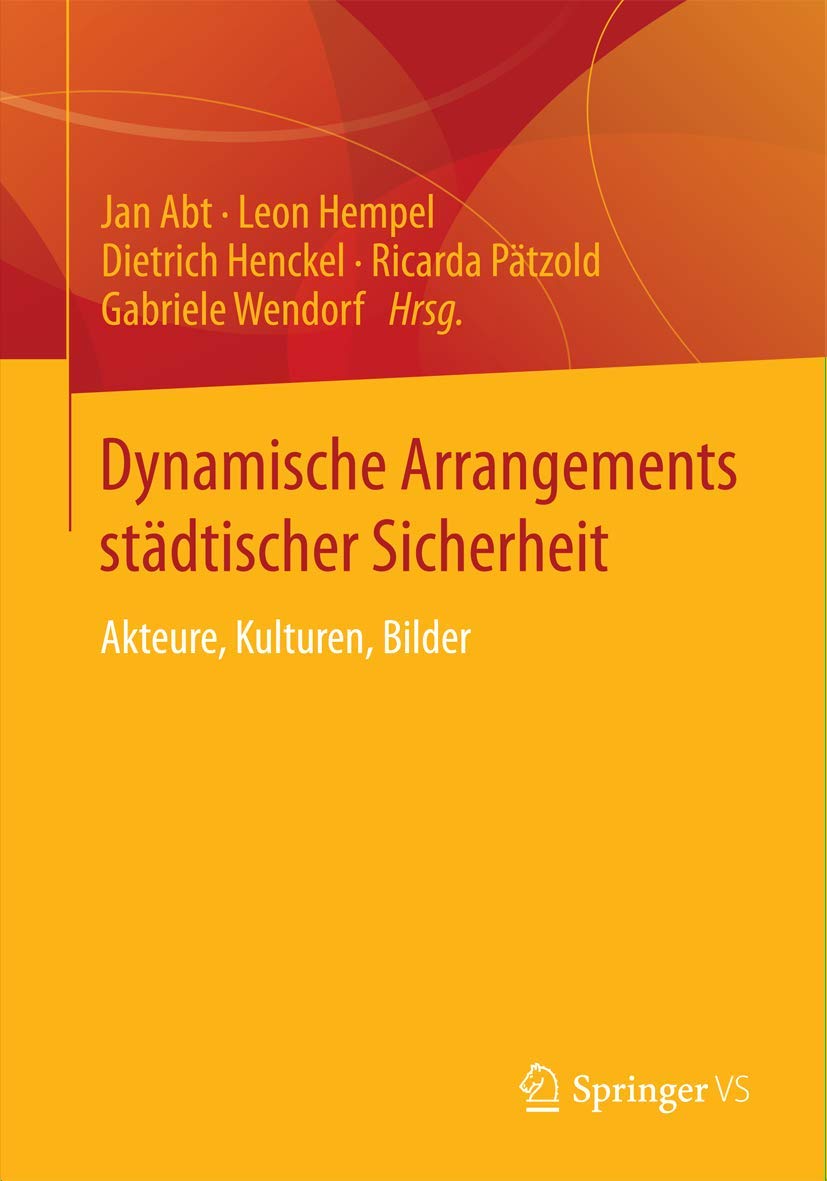 Dynamische Arrangements städtischer Sicherheit: Akteure, Kulturen, Bilder Law