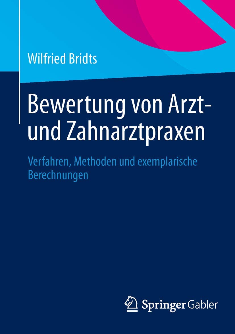 Bewertung von Arzt- und Zahnarztpraxen: Verfahren, Methoden und exemplarische Berechnungen Medicine