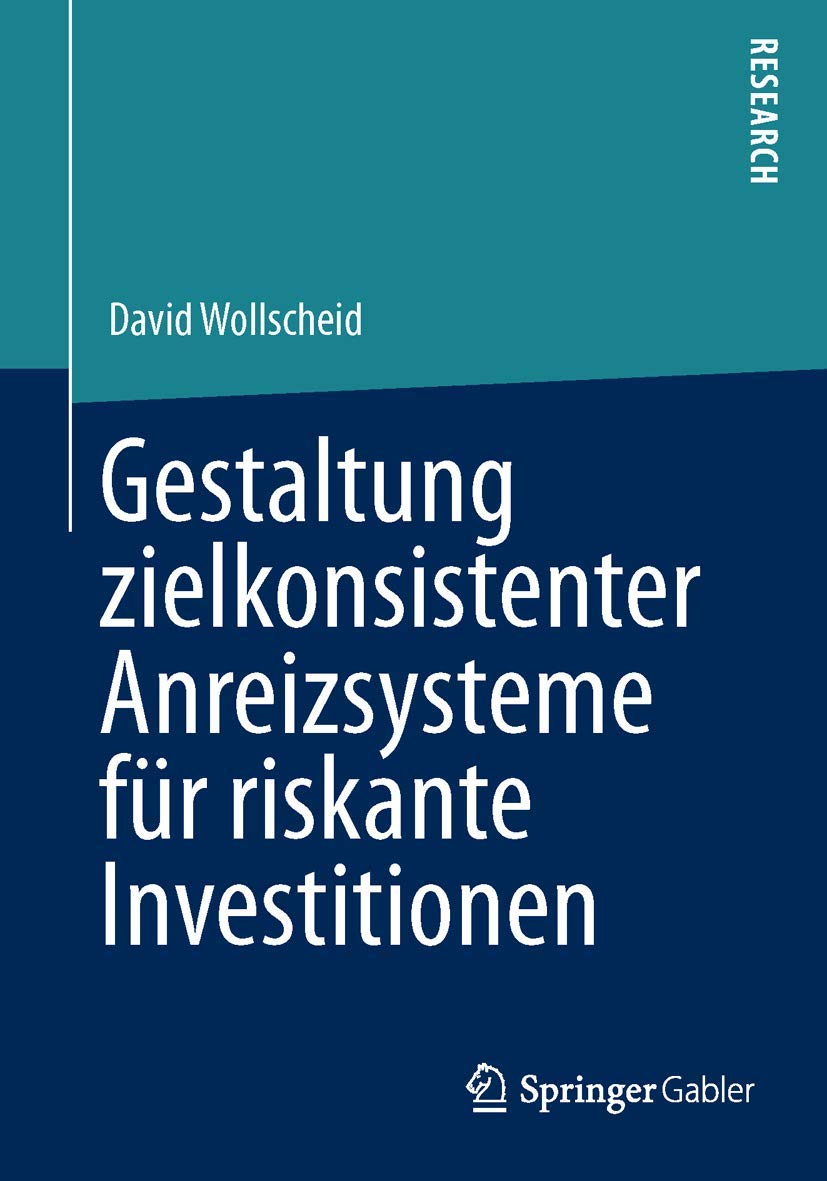Gestaltung zielkonsistenter Anreizsysteme für riskante Investitionen Law