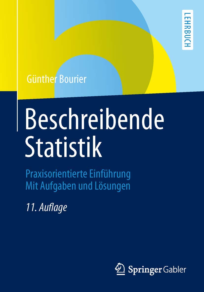 Beschreibende Statistik: Praxisorientierte Einführung - Mit Aufgaben und Lösungen (German Edition) Law