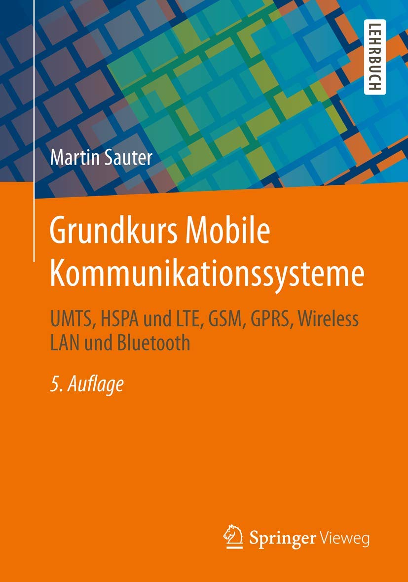 Grundkurs Mobile Kommunikationssysteme: UMTS, HSPA und LTE, GSM, GPRS, Wireless LAN und Bluetooth Computer Science