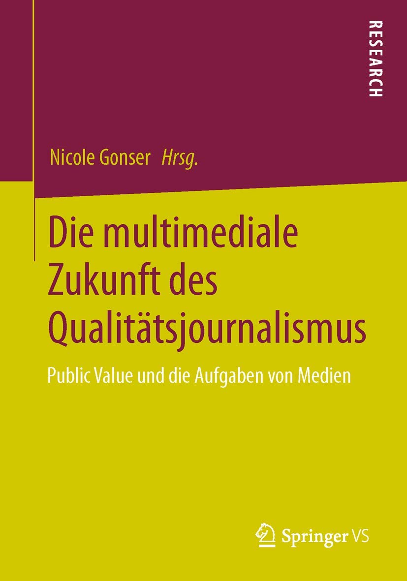 Die multimediale Zukunft des Qualitätsjournalismus: Public Value und die Aufgaben von Medien Law
