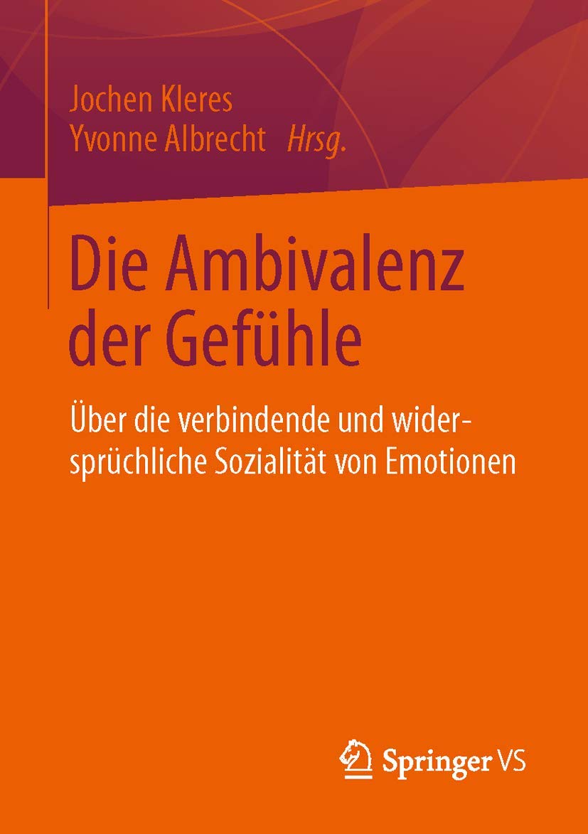 Die Ambivalenz der Gefühle: Über die verbindende und widersprüchliche Sozialität von Emotionen Law