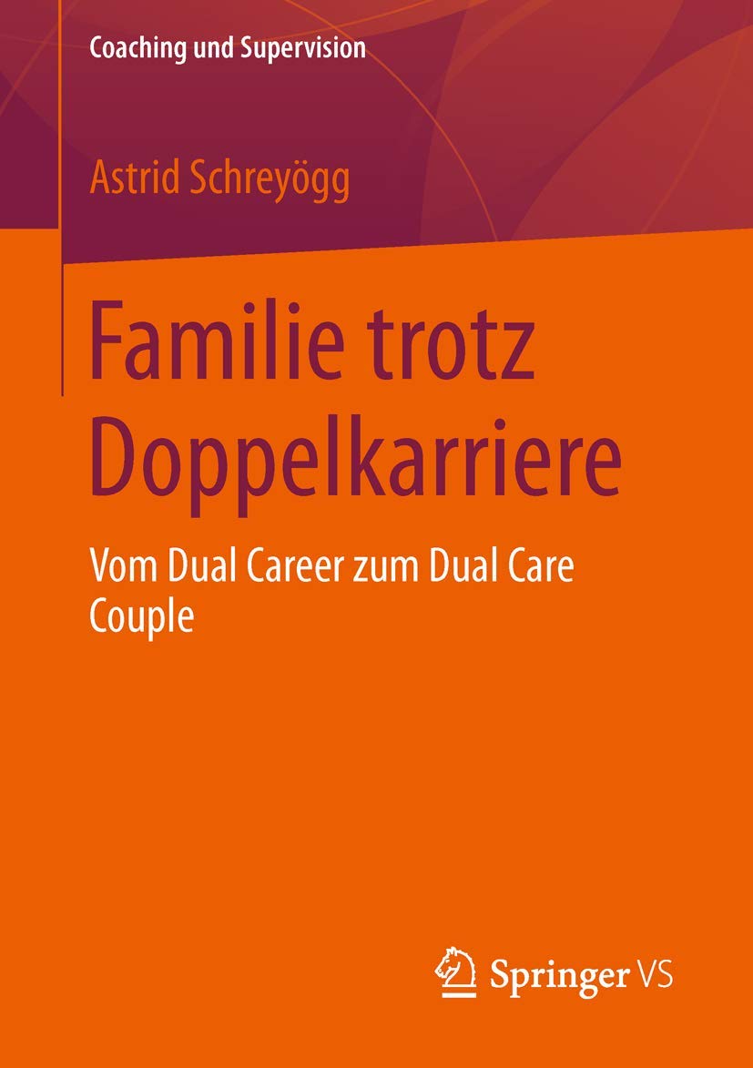 Familie trotz Doppelkarriere: Vom Dual Career zum Dual Care Couple (Coaching und Supervision) Law