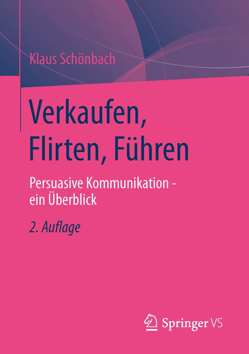 Verkaufen, Flirten, Führen: Persuasive Kommunikation - ein Überblick Law