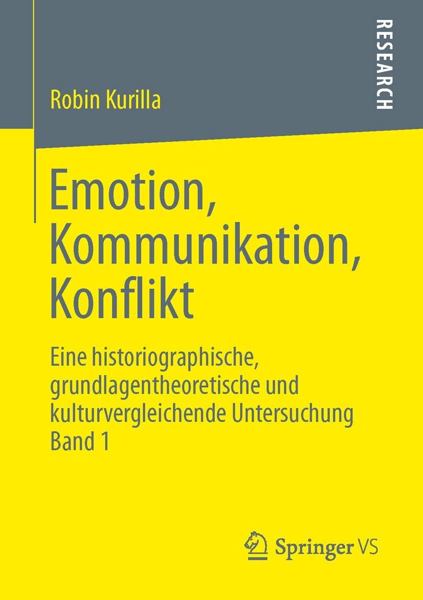 Emotion, Kommunikation, Konflikt: Eine historiographische, grundlagentheoretische und kulturvergleichende Untersuchung Band 1 Law