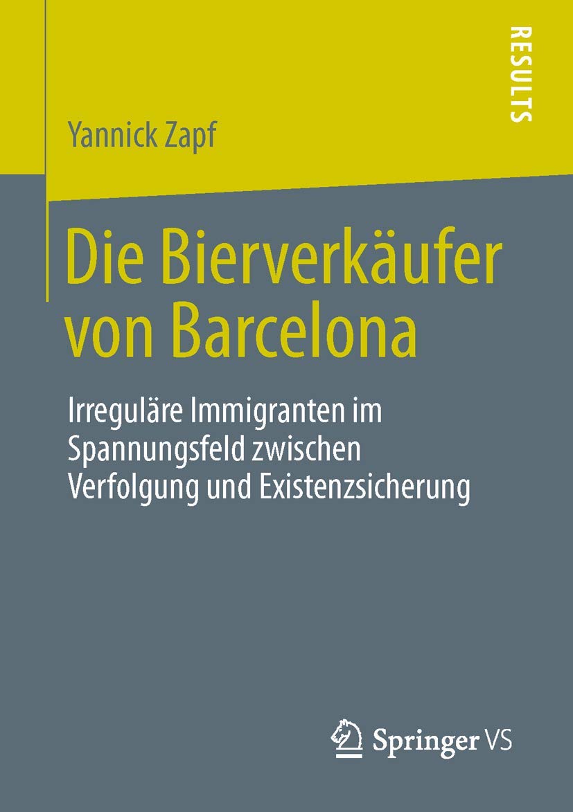 Die Bierverkäufer von Barcelona: Irreguläre Immigranten im Spannungsfeld zwischen Verfolgung und Existenzsicherung Law