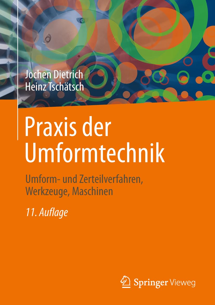 Praxis der Umformtechnik: Umform- und Zerteilverfahren, Werkzeuge, Maschinen Business & Technology