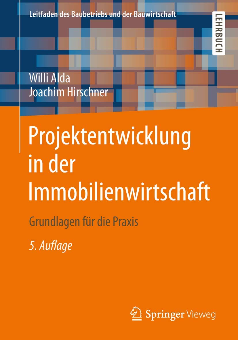 Projektentwicklung in der Immobilienwirtschaft: Grundlagen für die Praxis (Leitfaden des Baubetriebs und der Bauwirtschaft) Business, Finance & Career