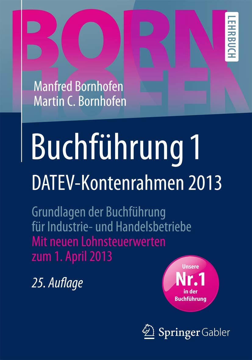 Buchführung 1 DATEV-Kontenrahmen 2013: Grundlagen der Buchführung für Industrie- und Handelsbetriebe (Bornhofen Buchführung 1 LB) Law