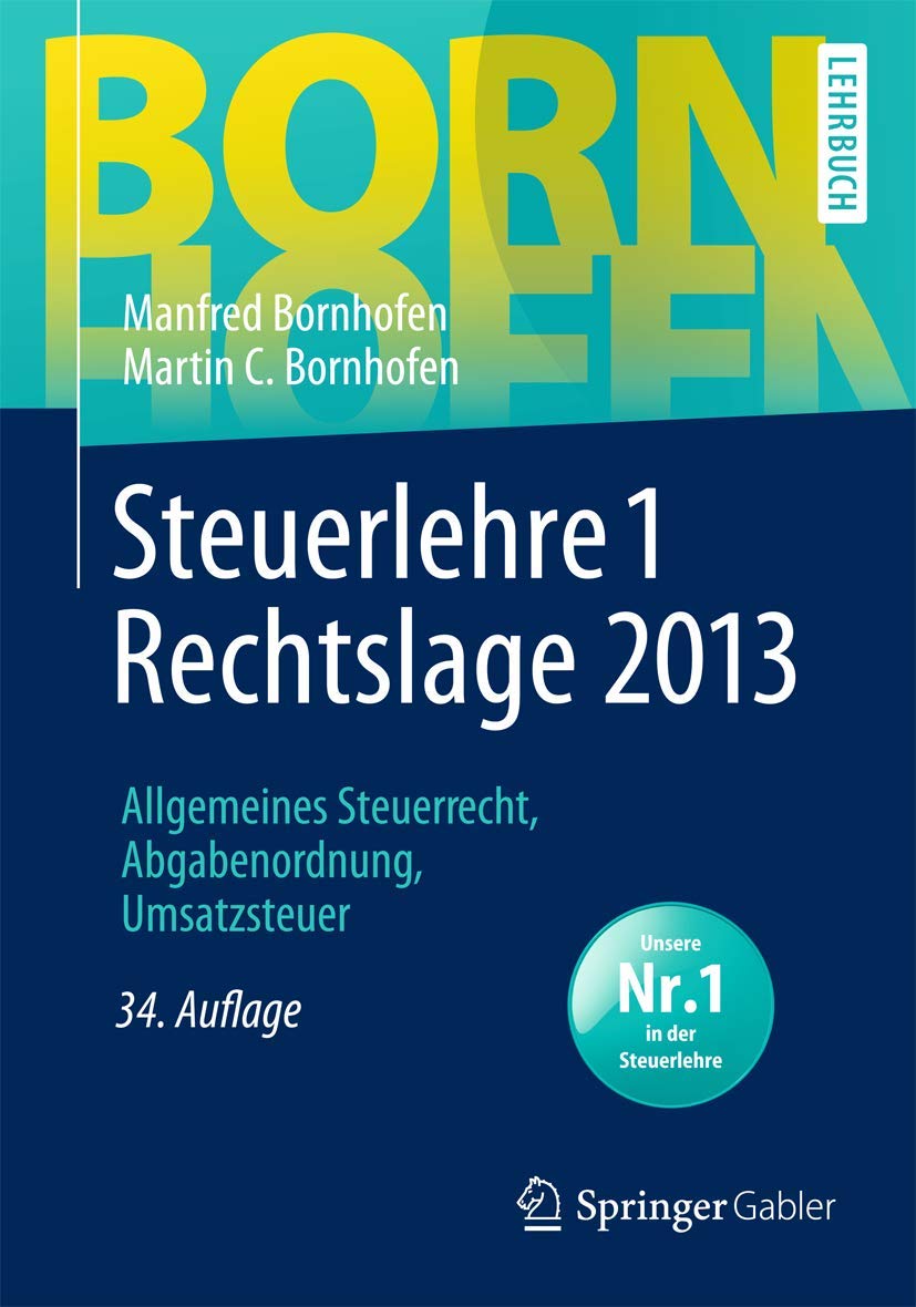 Steuerlehre 1 Rechtslage 2013: Allgemeines Steuerrecht, Abgabenordnung, Umsatzsteuer (Bornhofen Steuerlehre 1 LB) Law