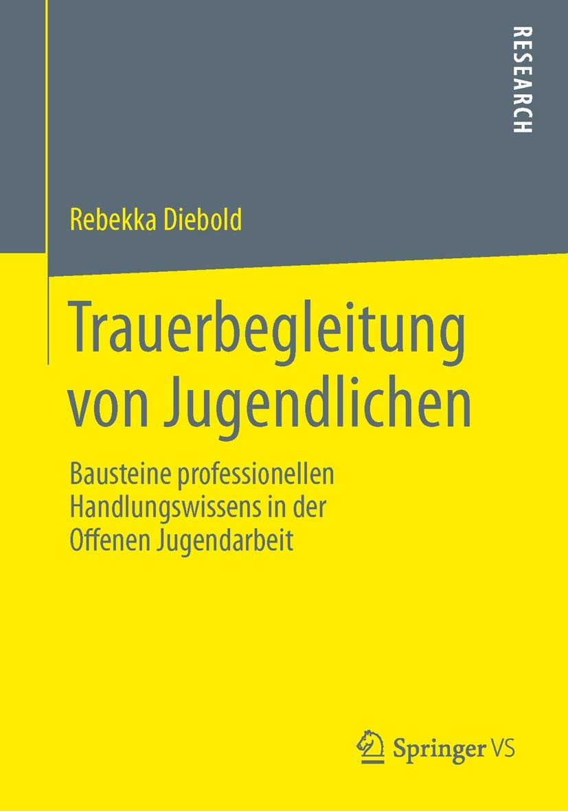 Trauerbegleitung von Jugendlichen: Bausteine professionellen Handlungswissens in der Offenen Jugendarbeit Social Sciences