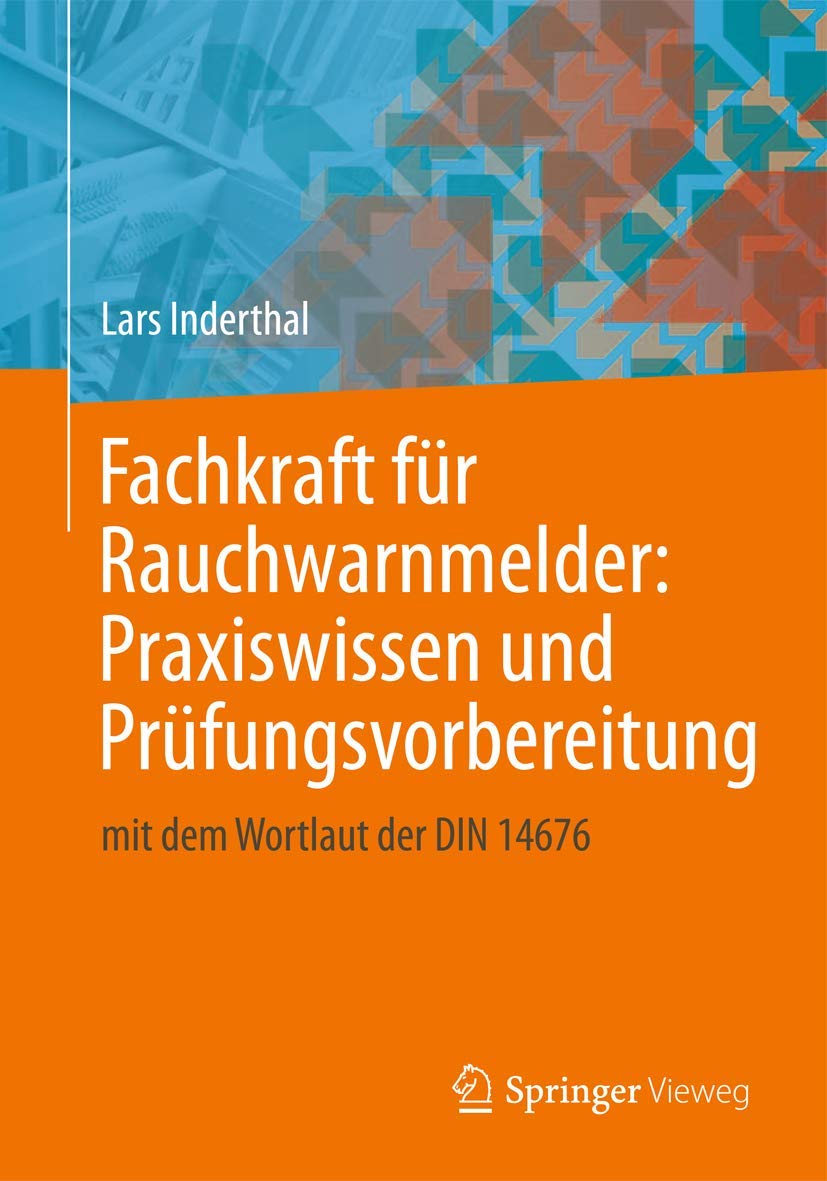 Fachkraft für Rauchwarnmelder: Praxiswissen und Prüfungsvorbereitung: mit dem Wortlaut der DIN 14676 Business & Technology