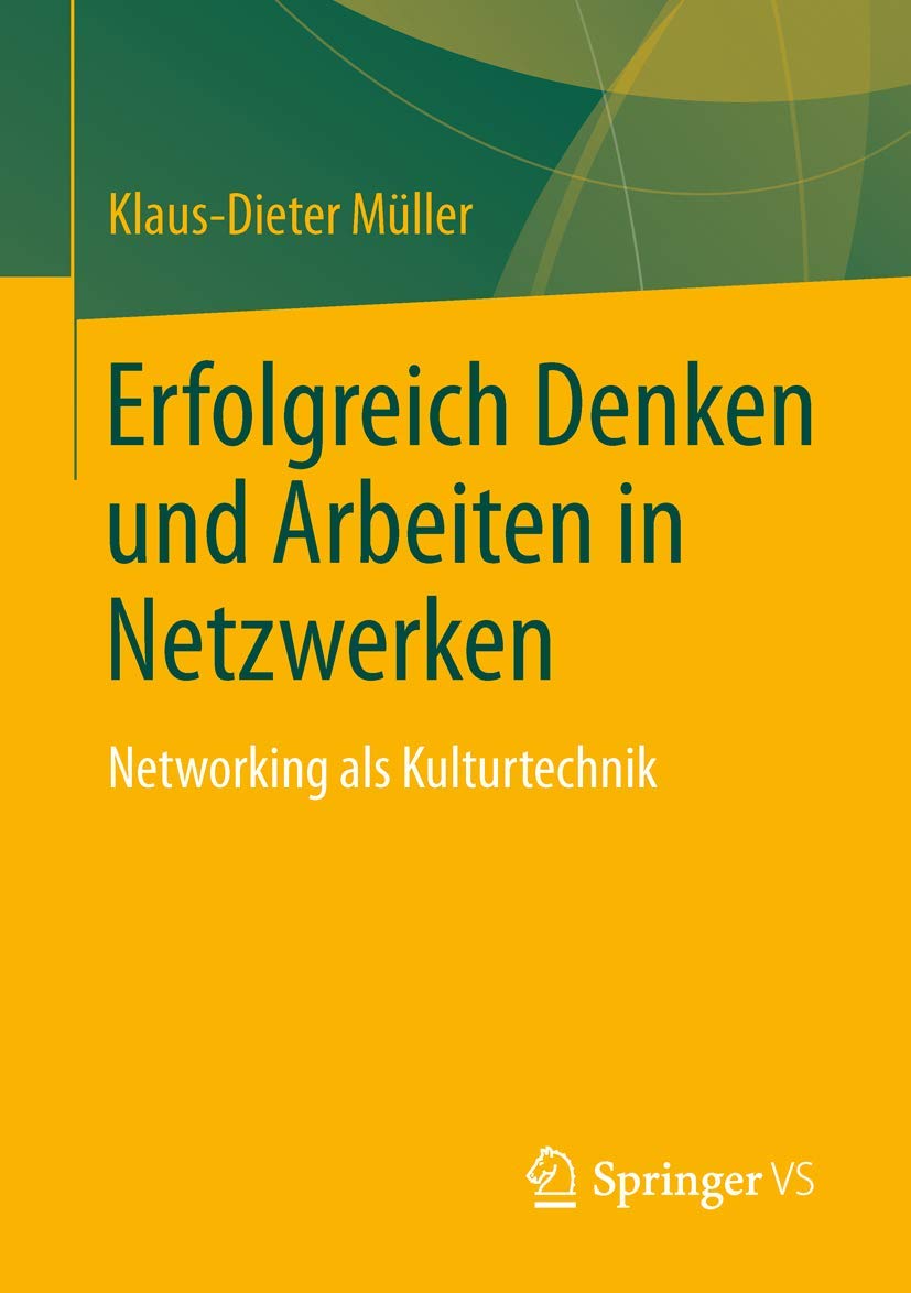 Erfolgreich Denken und Arbeiten in Netzwerken: Networking als Kulturtechnik Law
