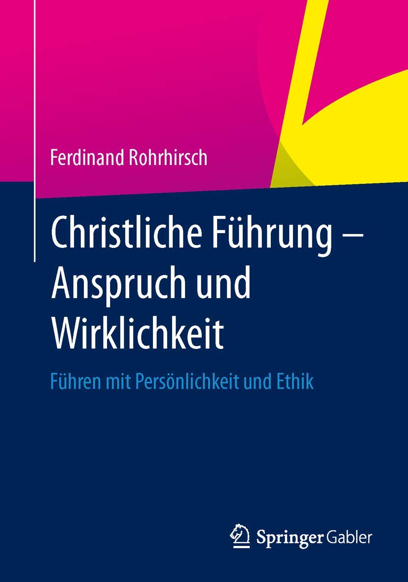 Christliche Führung - Anspruch und Wirklichkeit: Führen mit Persönlichkeit und Ethik Law