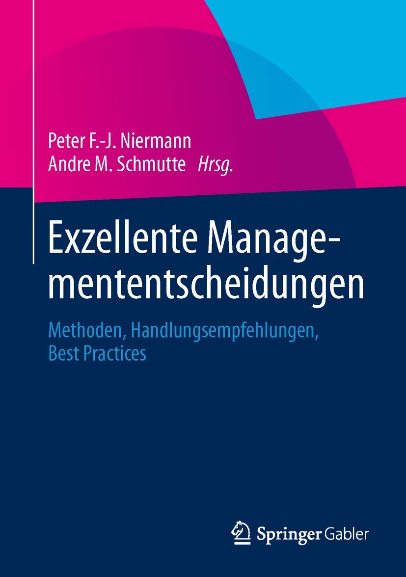 Exzellente Managemententscheidungen: Methoden, Handlungsempfehlungen, Best Practices Law