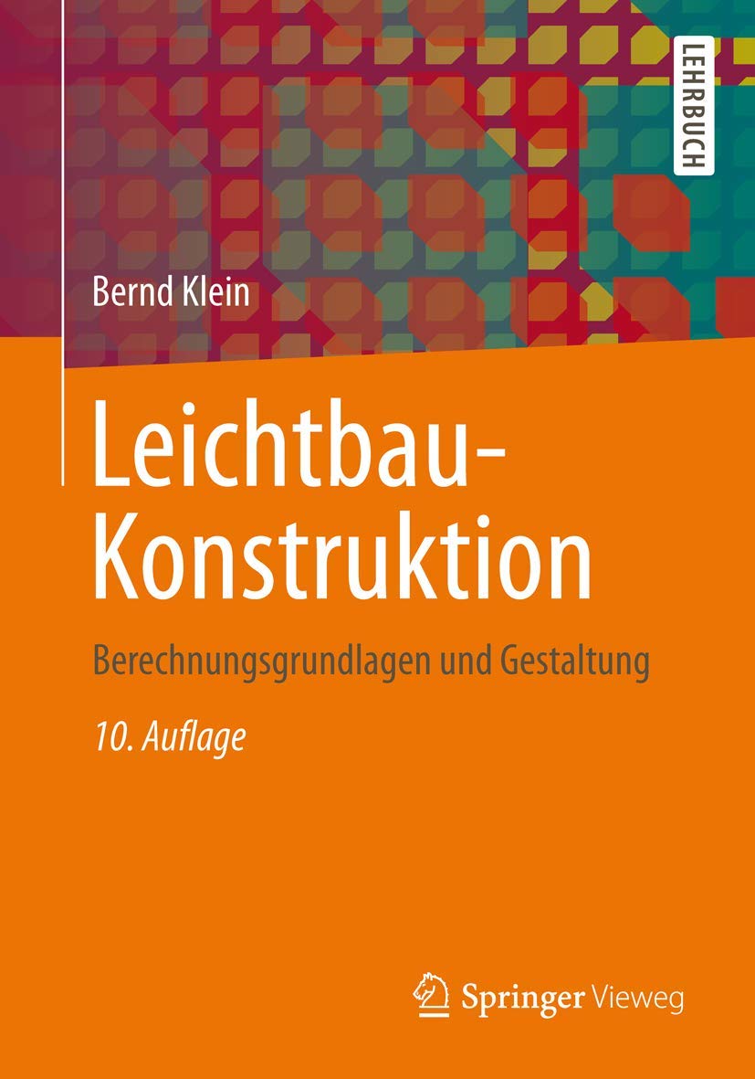 Leichtbau-Konstruktion: Berechnungsgrundlagen und Gestaltung Business, Finance & Career