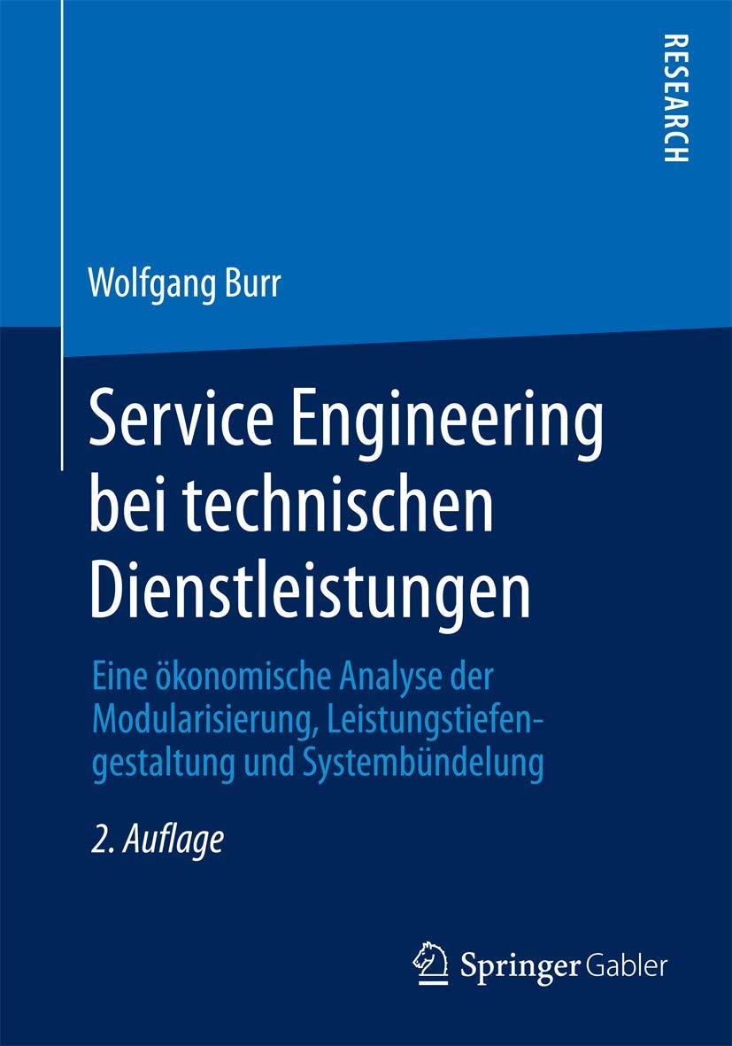 Service Engineering bei technischen Dienstleistungen: Eine ökonomische Analyse der Modularisierung, Leistungstiefengestaltung und Systembündelung Law