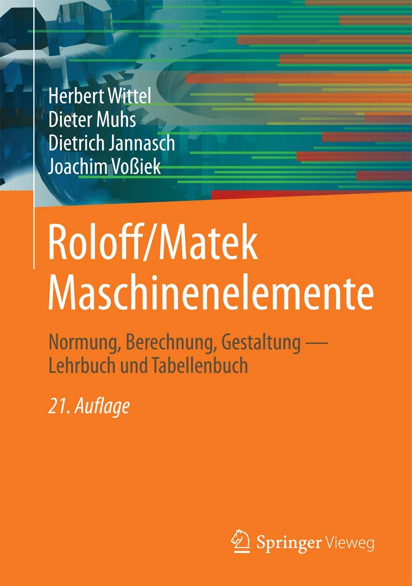 Roloff/Matek Maschinenelemente: Normung, Berechnung, Gestaltung Business & Technology