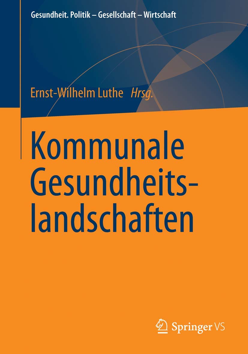 Kommunale Gesundheitslandschaften (Gesundheit. Politik - Gesellschaft - Wirtschaft) Law