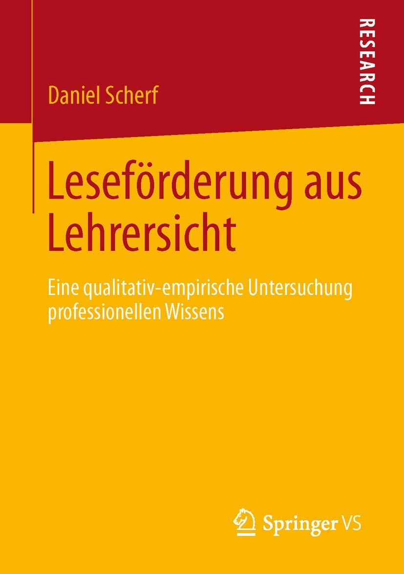 Leseförderung aus Lehrersicht: Eine qualitativ-empirische Untersuchung professionellen Wissens Law