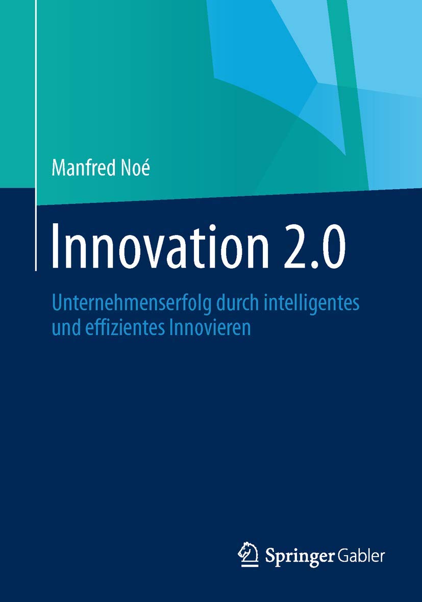 Innovation 2.0: Unternehmenserfolg durch intelligentes und effizientes Innovieren Law