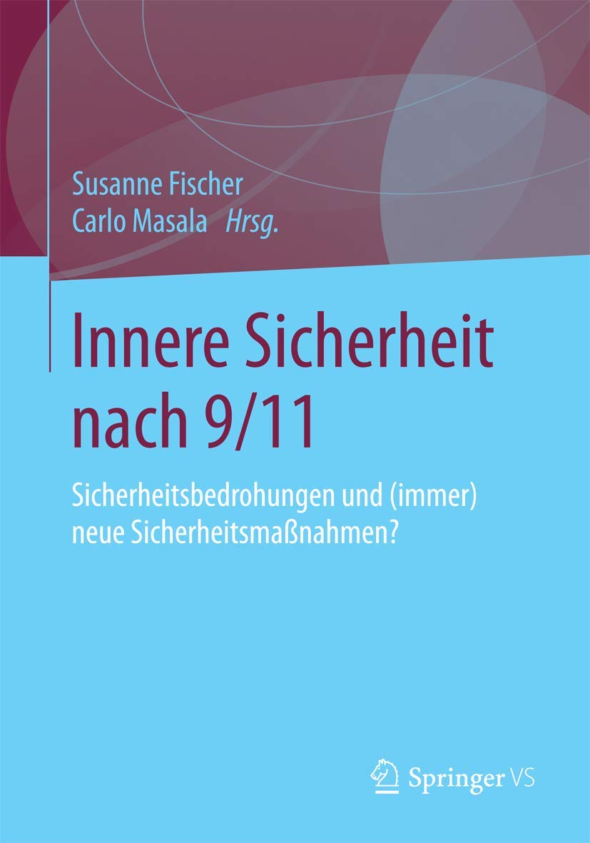 Innere Sicherheit nach 9/11: Sicherheitsbedrohungen und (immer) neue Sicherheitsmaßnahmen? Law