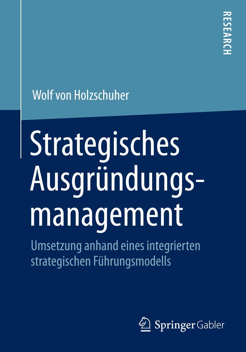Strategisches Ausgründungsmanagement: Umsetzung anhand eines integrierten strategischen Führungsmodells Law