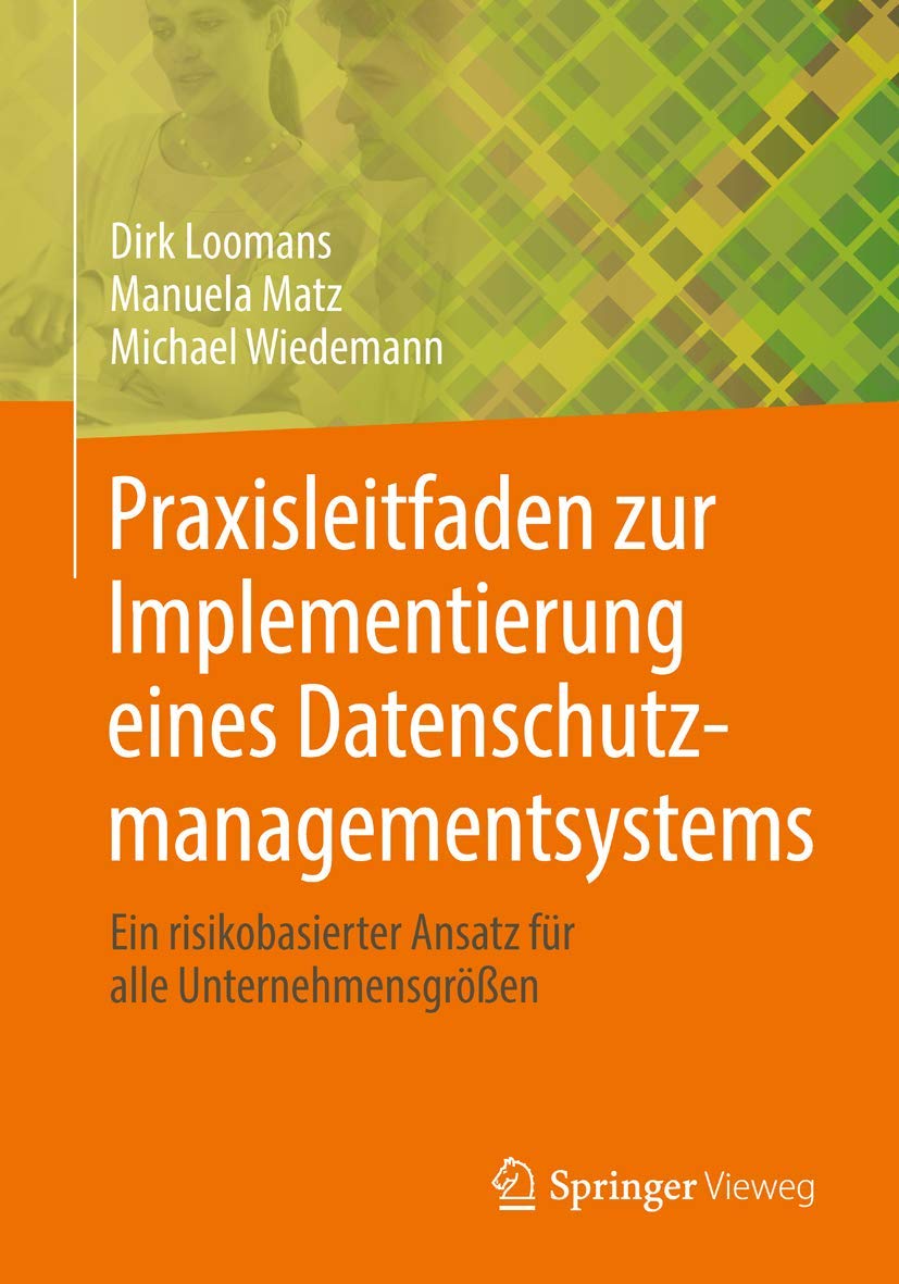 Praxisleitfaden zur Implementierung eines Datenschutzmanagementsystems: Ein risikobasierter Ansatz für alle Unternehmensgrößen Law