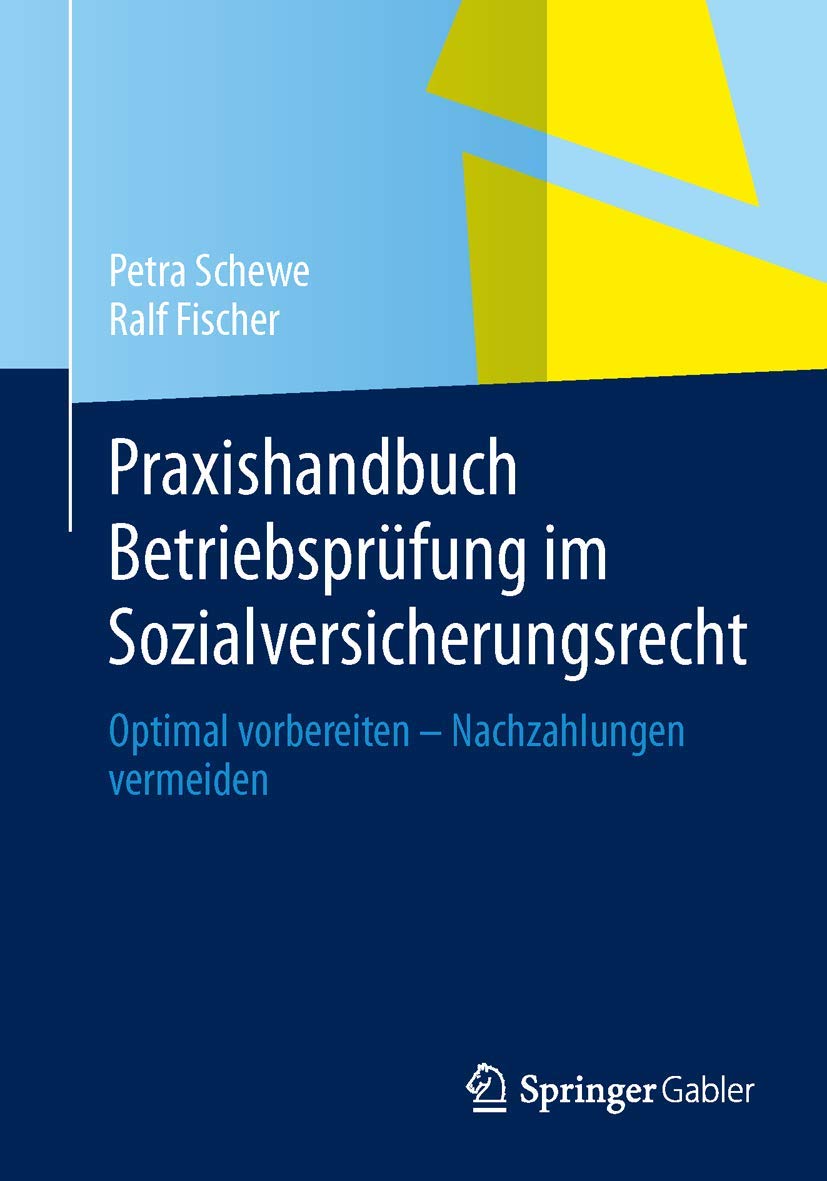 Praxishandbuch Betriebsprüfung im Sozialversicherungsrecht: Optimal Vorbereiten - Nachzahlungen Vermeiden (German Edition) Law