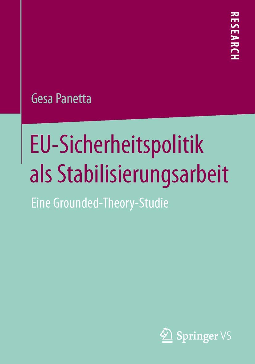 EU-Sicherheitspolitik als Stabilisierungsarbeit: Eine Grounded-Theory-Studie Law