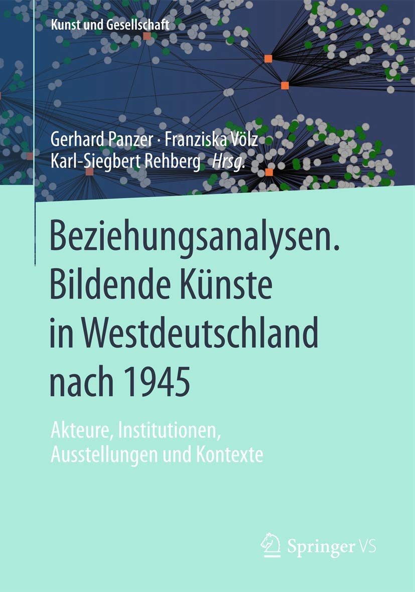 Beziehungsanalysen. Bildende Künste in Westdeutschland nach 1945: Akteure, Institutionen, Ausstellungen und Kontexte (Kunst und Gesellschaft) Law