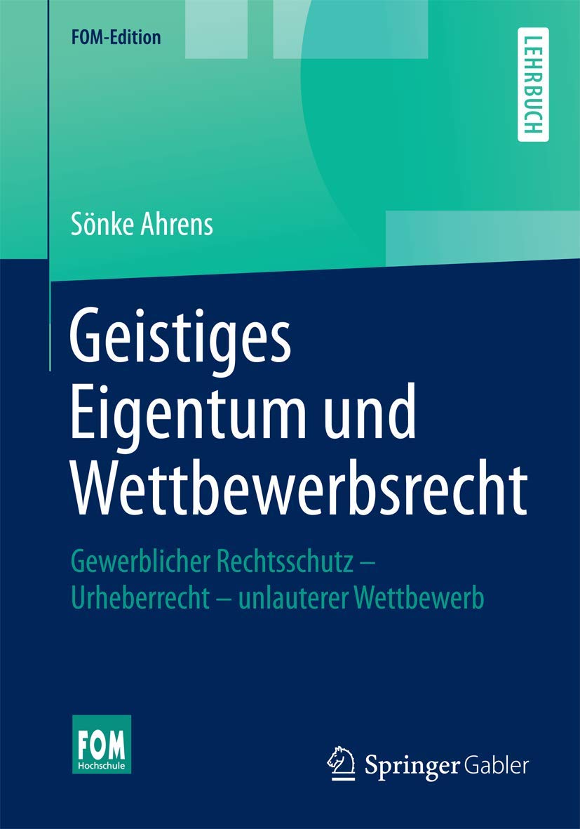 Geistiges Eigentum und Wettbewerbsrecht: Gewerblicher Rechtsschutz - Urheberrecht - unlauterer Wettbewerb (Fom-edition) book