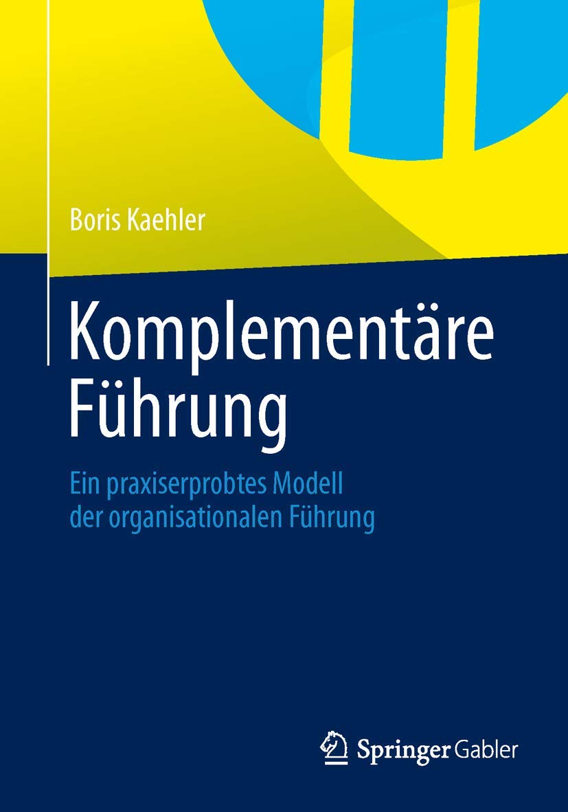 Komplementäre Führung: Ein praxiserprobtes Modell der organisationalen Führung Law