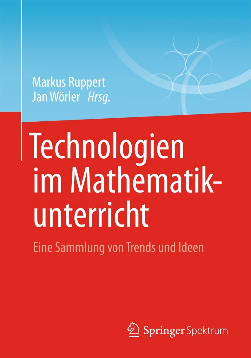 Technologien im Mathematikunterricht: Eine Sammlung von Trends und Ideen Computer Science