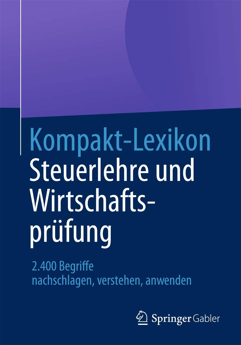 Kompakt-Lexikon Steuerlehre und Wirtschaftsprüfung: 2.400 Begriffe nachschlagen, verstehen, anwenden Law