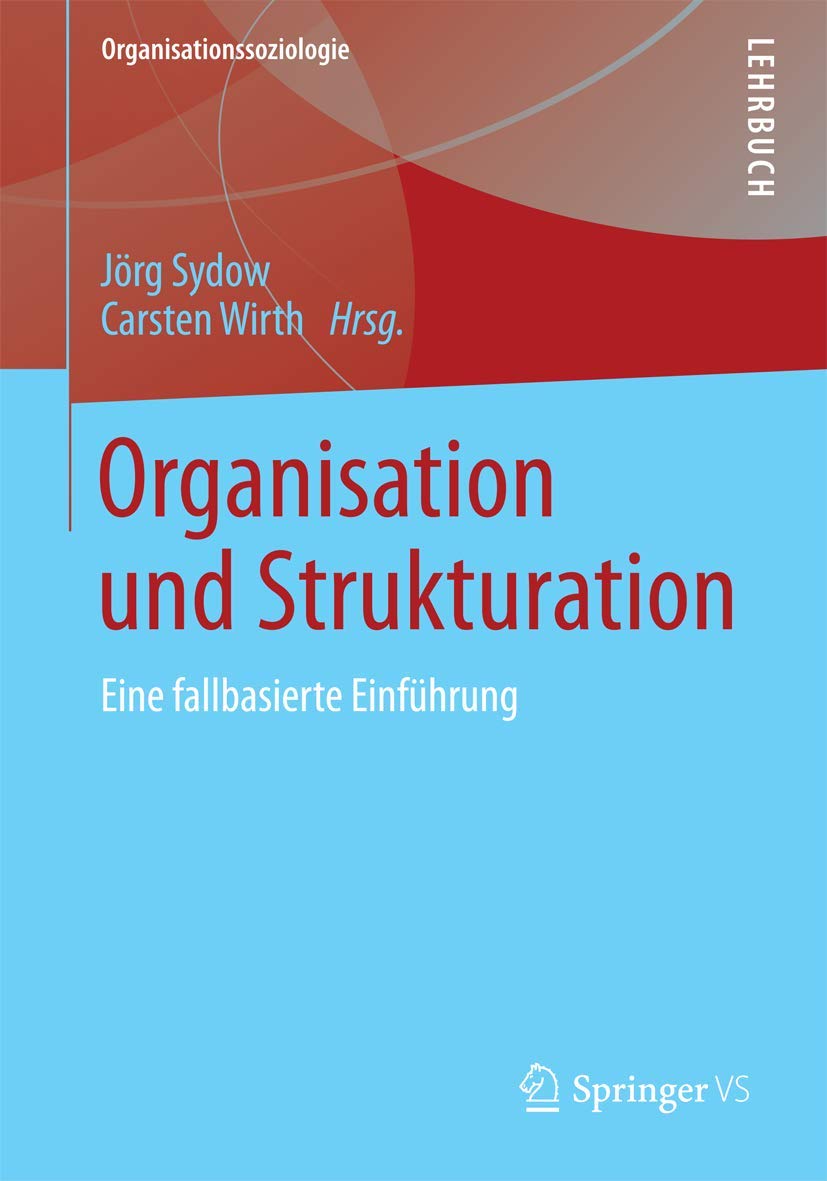 Organisation und Strukturation: Eine fallbasierte Einführung (Organisationssoziologie) Law