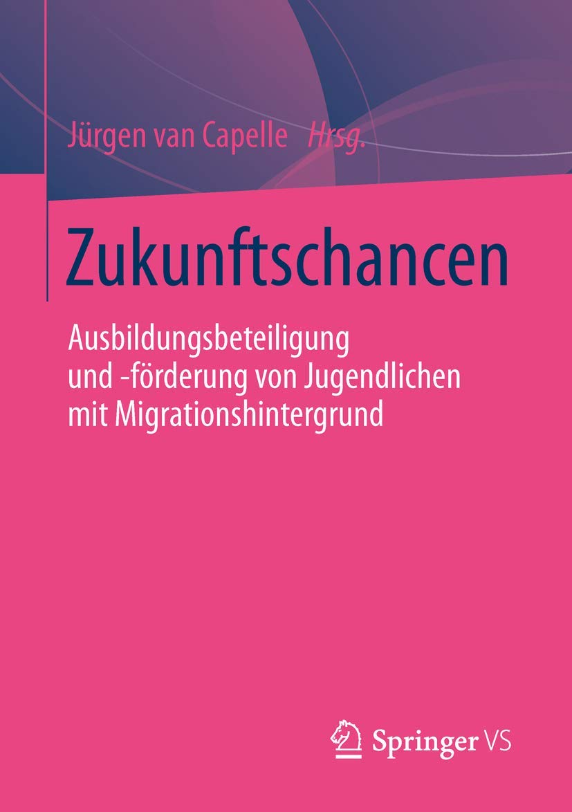 Zukunftschancen: Ausbildungsbeteiligung und -förderung von Jugendlichen mit Migrationshintergrund Law