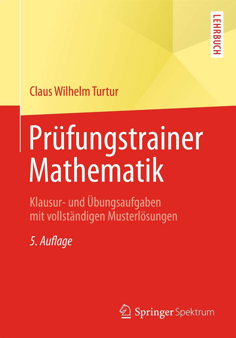 Prüfungstrainer Mathematik: Klausur- und Übungsaufgaben mit vollständigen Musterlösungen Media & Communication