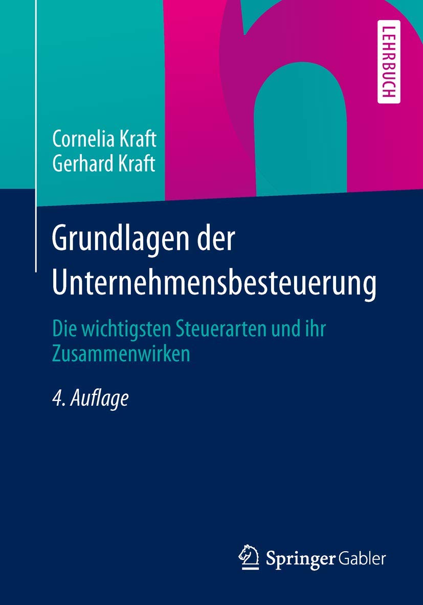 Grundlagen der Unternehmensbesteuerung: Die wichtigsten Steuerarten und ihr Zusammenwirken (German Edition) Law