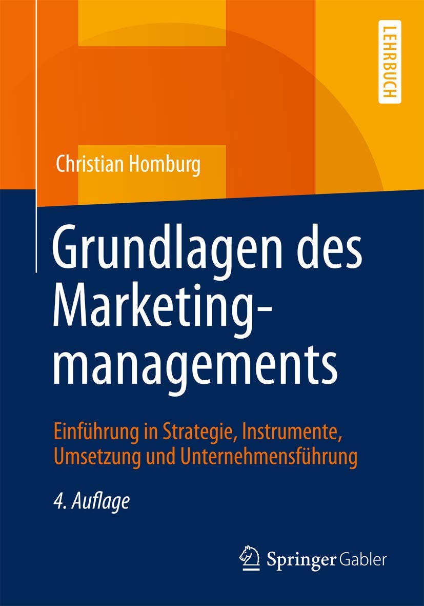 Grundlagen des Marketingmanagements: Einführung in Strategie, Instrumente, Umsetzung und Unternehmensführung Law