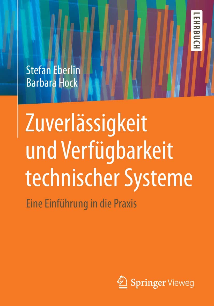 Zuverlässigkeit und Verfügbarkeit technischer Systeme: Eine Einführung in die Praxis Business & Technology