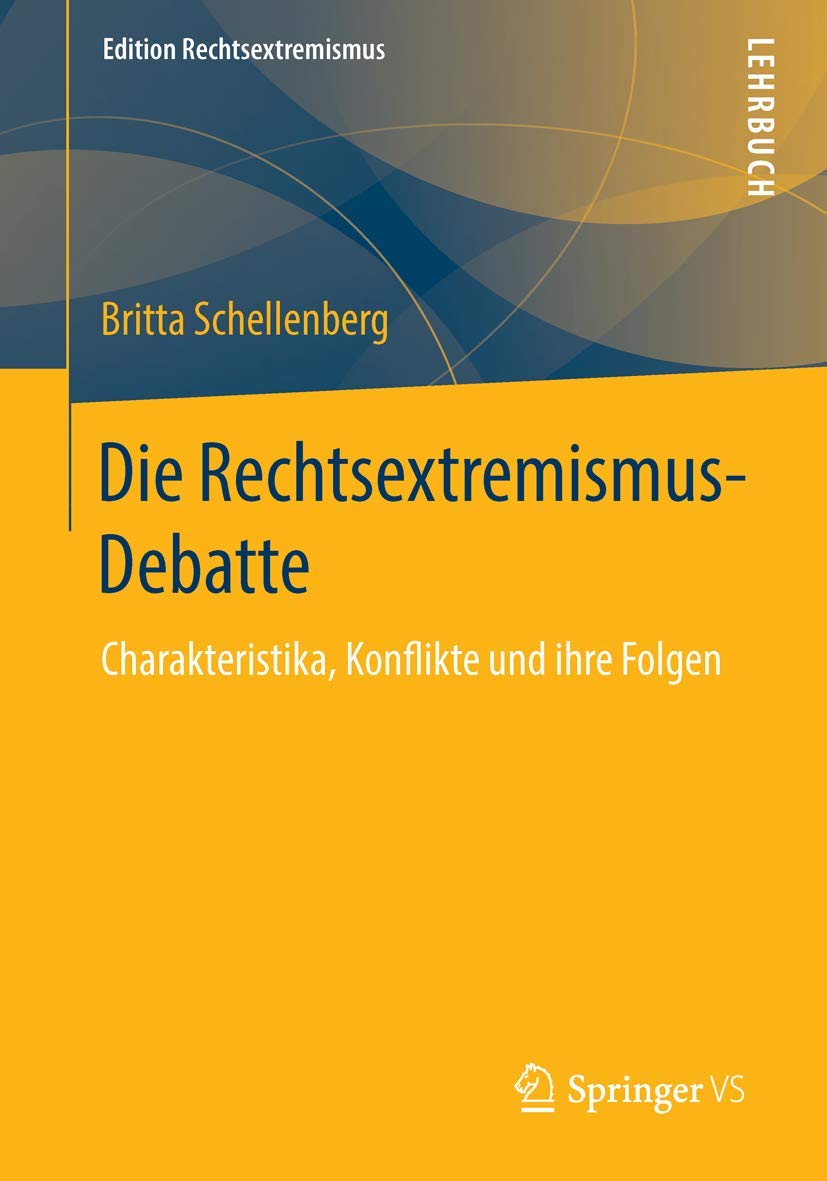 Die Rechtsextremismus-Debatte: Charakteristika, Konflikte und ihre Folgen (Edition Rechtsextremismus) Law