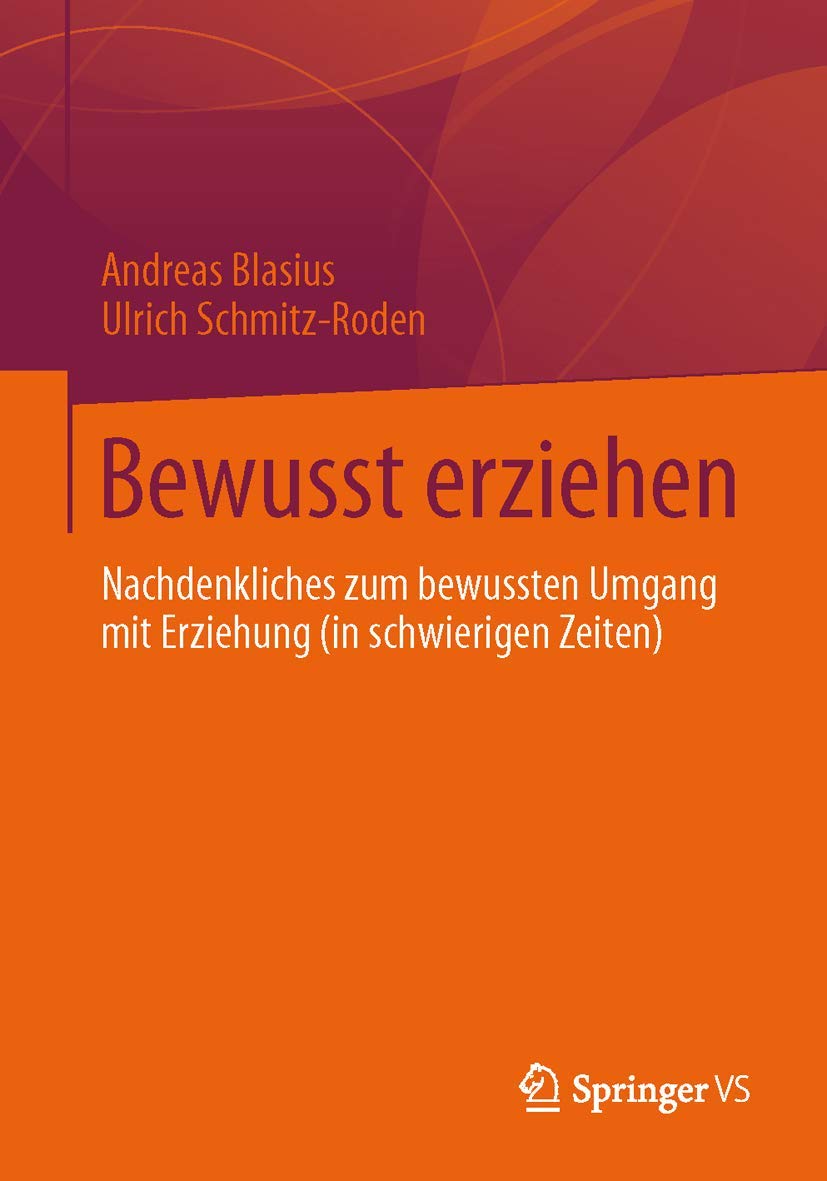 Bewusst erziehen: Nachdenkliches zum bewussten Umgang mit Erziehung (in schwierigen Zeiten) Psychology