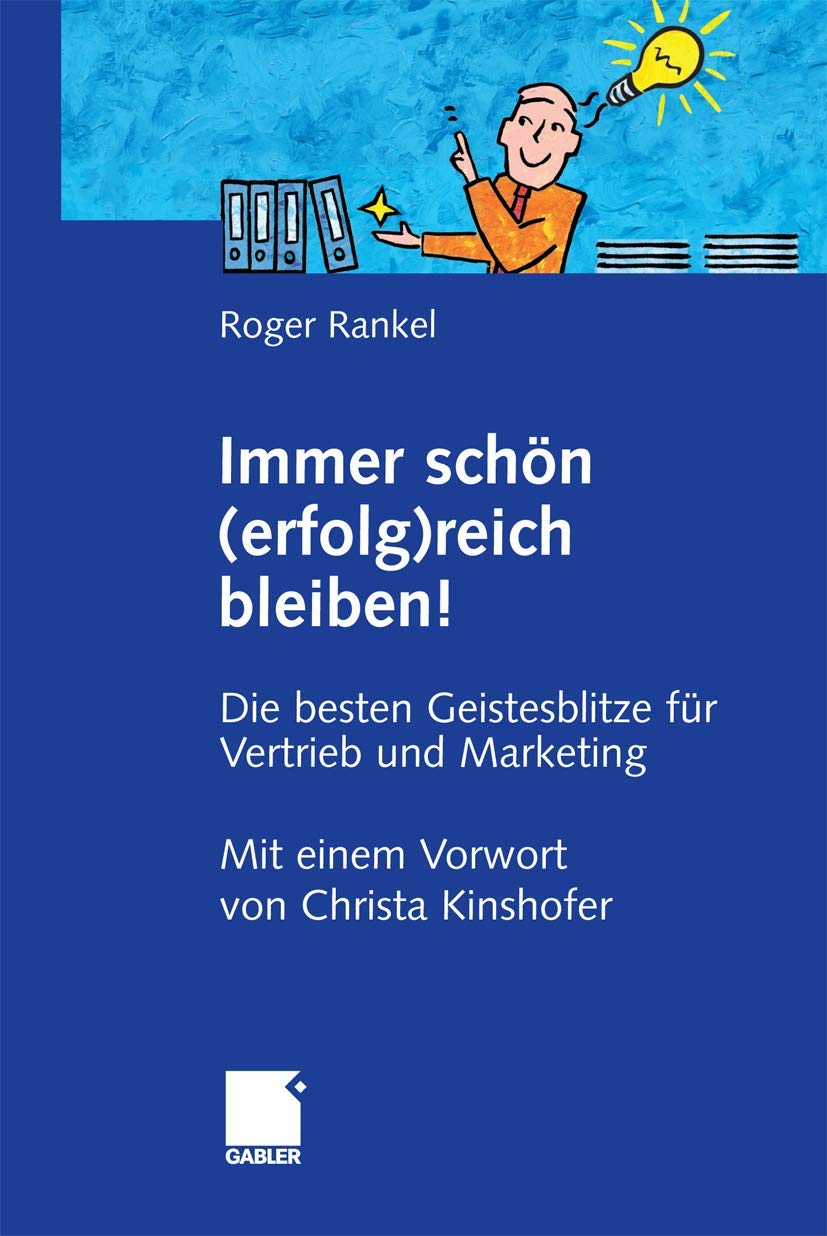 Immer schön (erfolg)reich bleiben!: Die besten Geistesblitze für Vertrieb und Marketing Law