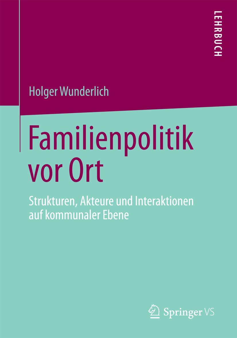 Familienpolitik vor Ort: Strukturen, Akteure und Interaktionen auf kommunaler Ebene Law