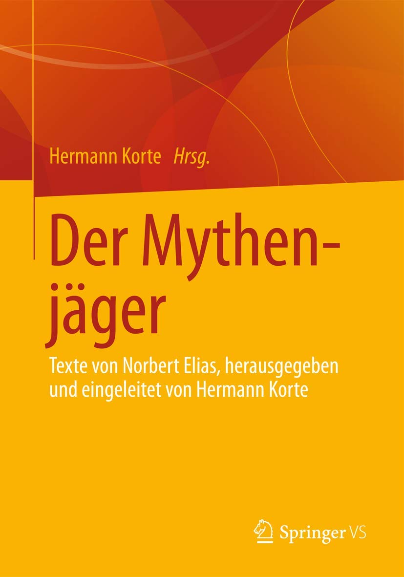 Der Mythenjäger: Texte von Norbert Elias, herausgegeben und eingeleitet von Hermann Korte Law